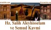 SALİH PEYGAMBER   VE SEMUD KAVMİ
